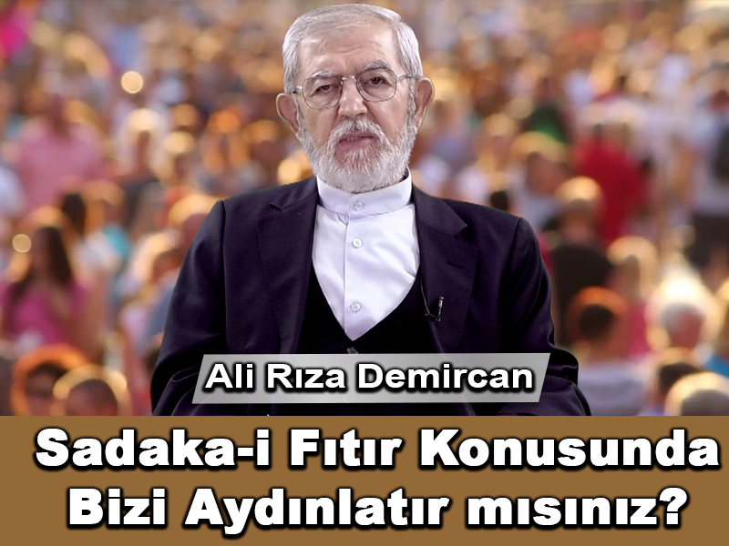 Sadaka-i Fıtır Konusunda Bizi Aydınlatır mısınız?