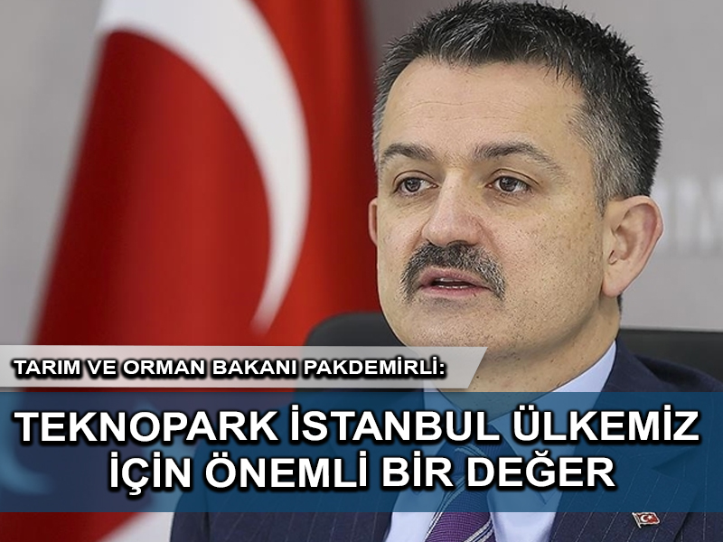 Tarım ve Orman Bakanı Pakdemirli: Teknopark İstanbul ülkemiz için önemli bir değer