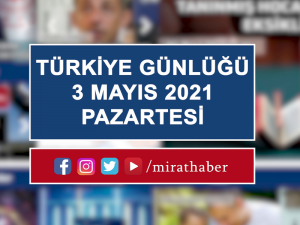 Türkiye Günlüğü 3 Mayıs 2021 Perşembe