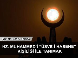 Hz. Muhammed’i “Üsve-İ Hasene” kişiliği ile tanımak