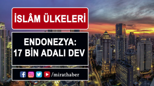 İslam Ülkeleri: Endonezya 17 bin adalı dev (2. Bölüm)