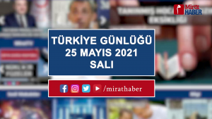 Türkiye Günlüğü 25 Mayıs 2021