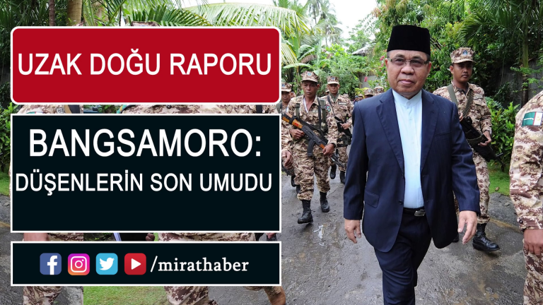 Uzak Doğu Raporu: Bangsamoro: Düşenlerin Son Umudu