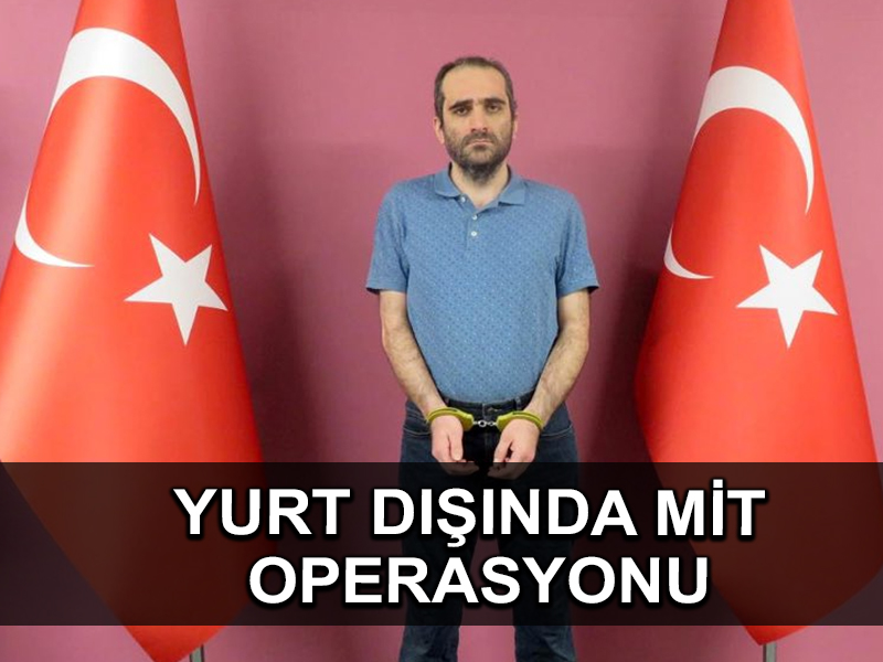 FETÖ üyesi Selahaddin Gülen yurt dışında MİT operasyonuyla yakalanarak Türkiye’ye getirildi