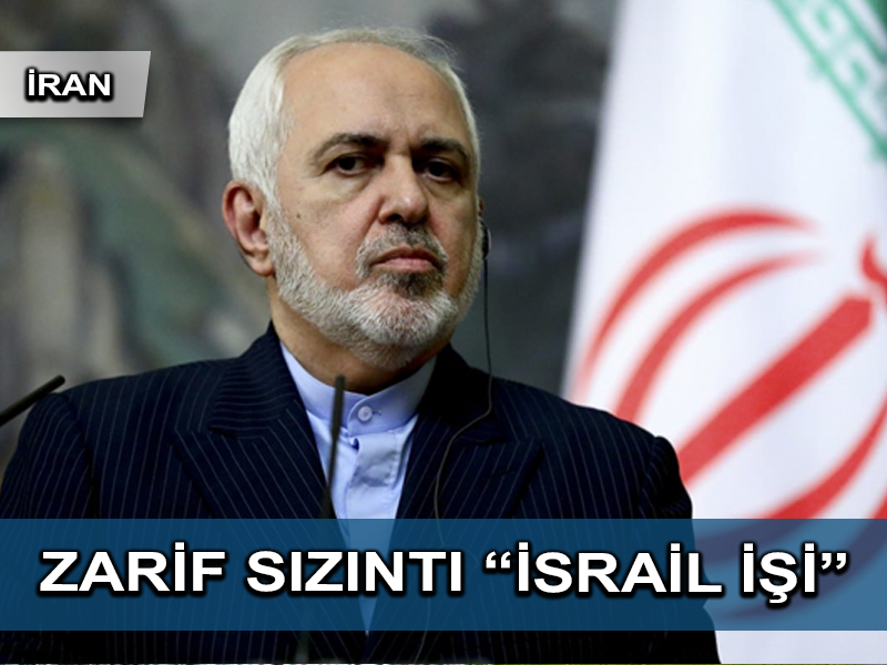 İran Zarif’in sızıntılarından Suudi Arabistan ve İsrail’i sorumlu tutuyor