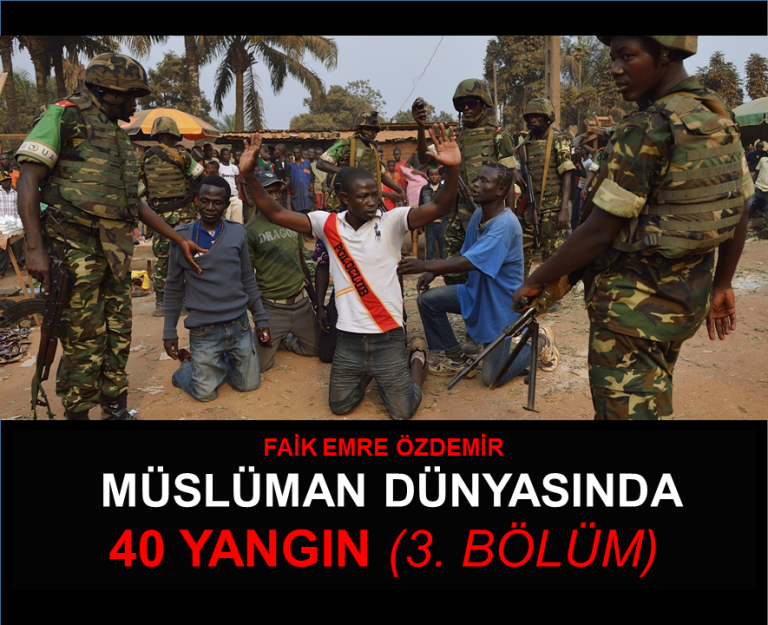 Müslüman dünyasında 40 yangın – 3. bölüm