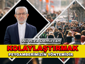 Kolaylaştırmak Peygamberimizin Yöntemidir