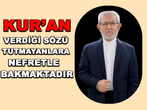 Kur’an, Verdiği Sözü Tutmayanlara Nefretle Bakmaktadır