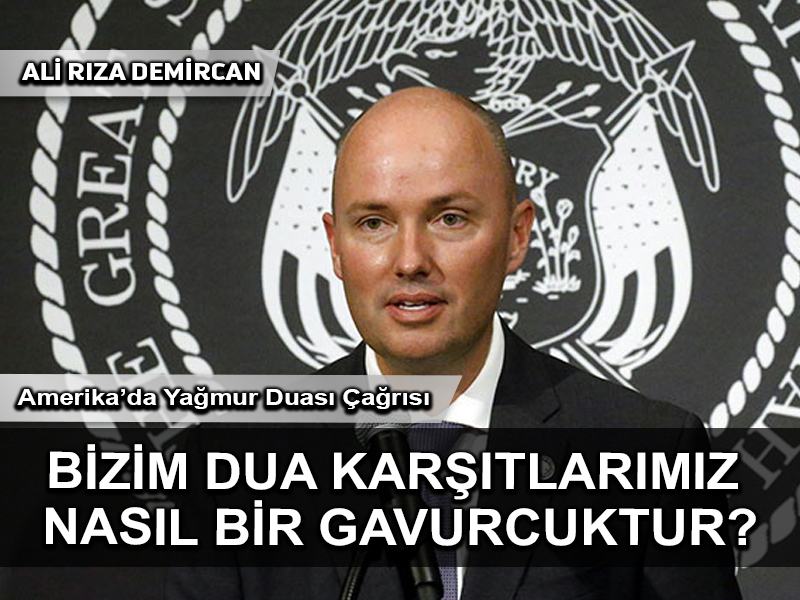 Bizim dua karşıtlarımız nasıl bir gavurcuktur?