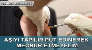 Aşıyı Tapılır Put Edinerek Mecbur Etmeyelim