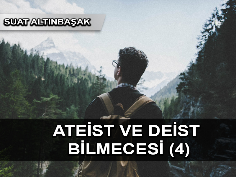 Ateist ve Deist Bilmecesi (4)