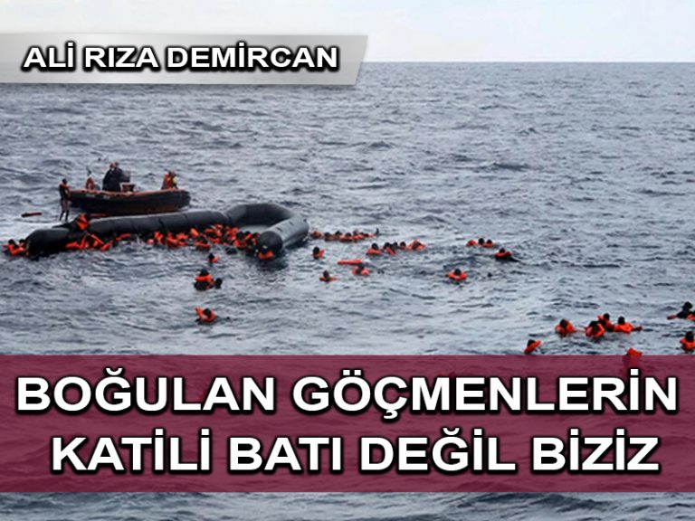 Boğulan Göçmenlerin Katili Batı Değil Biziz