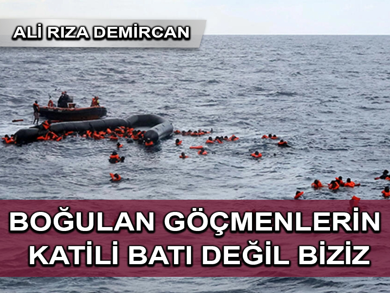 Boğulan Göçmenlerin Katili Batı Değil Biziz