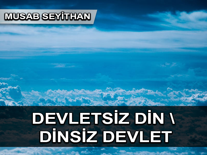 Devletsiz Din veya Dinsiz Devlet