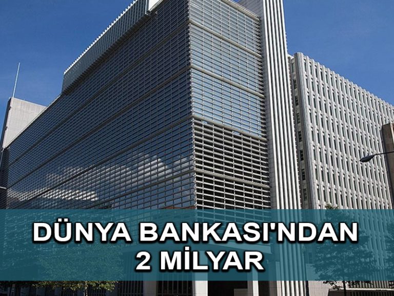 Dünya Bankası’ndan enerji ve depreme çeyrek milyar dolarlık destek