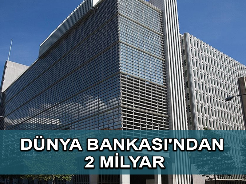 Dünya Bankası’ndan enerji ve depreme çeyrek milyar dolarlık destek