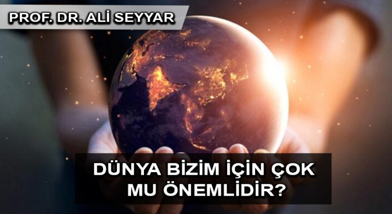 Dünya bizim için çok mu önemlidir?