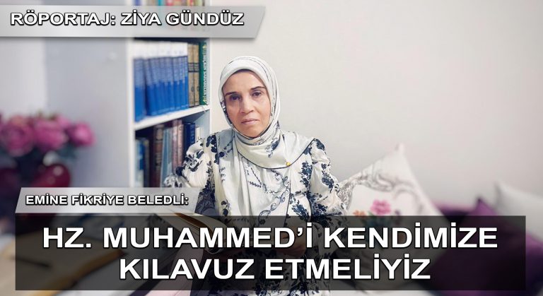 Emine Fikriye Beledli: Hz. Muhammed’i Kendimize Kılavuz Etmeliyiz