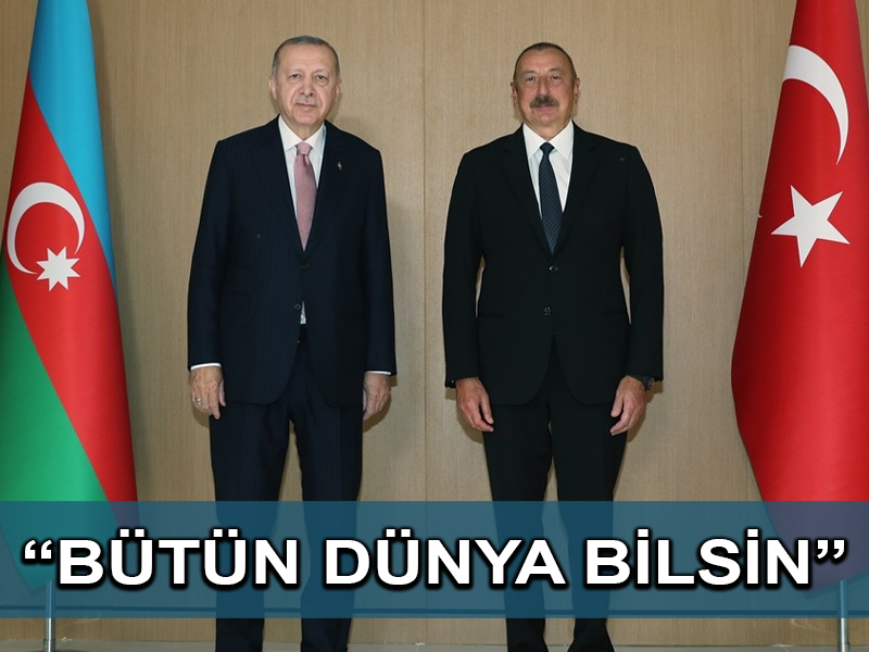 Cumhurbaşkanı Erdoğan: Bugün Azerbaycan’ın yanındayız. Bütün dünya bilsin ki yarın da yanında yer alacağız