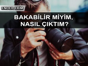 Bakabilir Miyim, Nasıl Çıktım?
