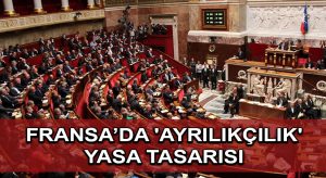 Fransa’da tartışmalı ‘ayrılıkçılık’ yasa tasarısı yeniden Ulusal Meclis’te