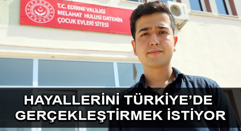 Afgan genç hayallerini Türkiye’de gerçekleştirmek istiyor