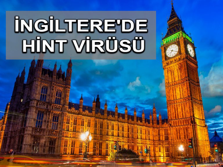 İngiltere’de Hint Virüsü endişesi