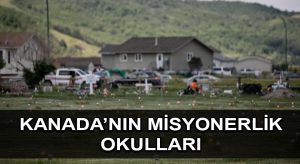 Kanada’nın misyonerlik okulları sömürgeciliğin resmî eğitim kurumlarıydı