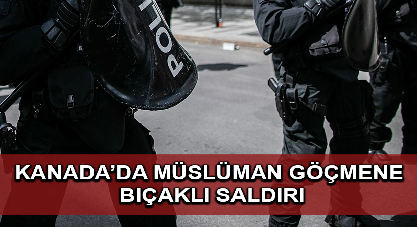 Kanada’da Müslüman göçmene bıçaklı saldırı