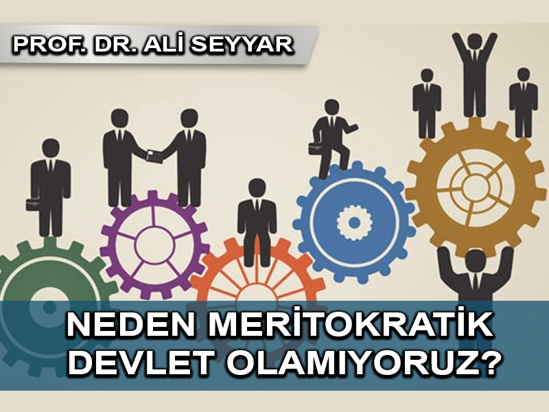 Neden Meritokratik Bir Devlet Olamıyoruz?