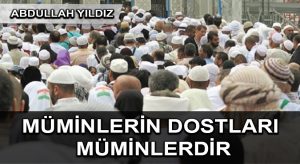 Müminlerin Dostları Müminlerdir