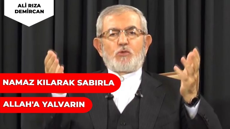 Namaz Kılarak Sabırla Allah’a Yalvarın