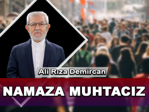 Namaza Muhtacız