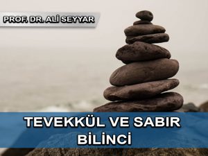 Belirsizliklere karşı tevekkül ve sabır bilinci