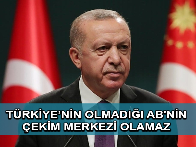Cumhurbaşkanı Erdoğan: Türkiye’nin tam üye olarak yer almadığı bir AB’nin çekim ve güç merkezi olması mümkün değildir
