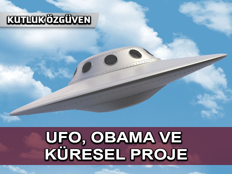 UFO’lar, Obama ve eski bir projenin yaklaşan zamanı