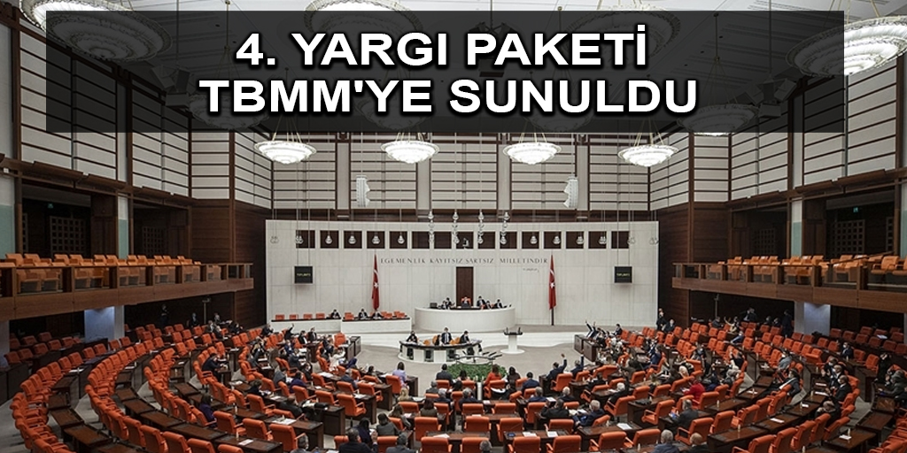4. Yargı Paketi TBMM’ye sunuldu