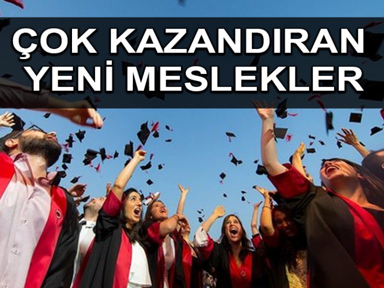 Çok kazandıran yeni meslekler