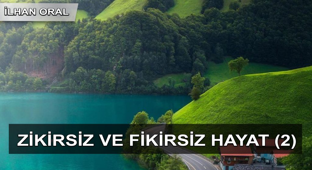 Zikirsiz ve fikirsiz hayat (2)