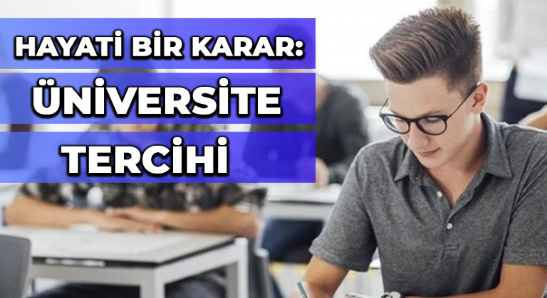 HAYATİ BİR KARAR: ÜNİVERSİTE TERCİHİ