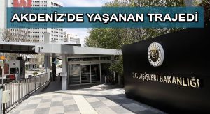 Dışişleri Bakanlığı: Türkiye, göç yollarında meydana gelen acı hadiselerden üzüntü duymaktadır