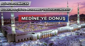 ALLAH’IN ELÇİSİ HZ. MUHAMMED VEDÂ HACCI’INDA XIV