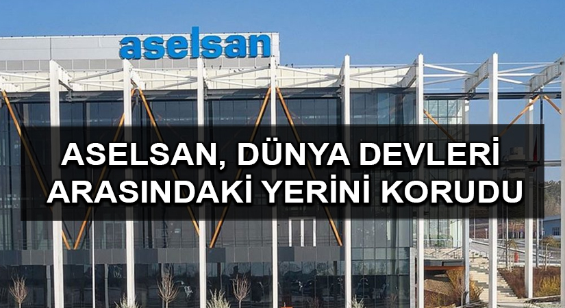 ASELSAN, dünya devleri arasındaki yerini korudu