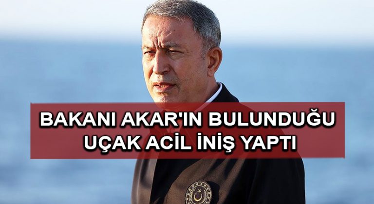 Milli Savunma Bakanı Akar’ın bulunduğu uçak acil iniş yaptı