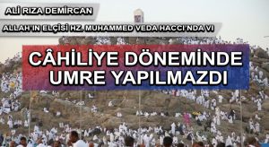 ALLAH’IN ELÇİSİ HZ. MUHAMMED VEDÂ HACCI’INDA VI