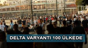DSÖ: Delta varyantı 100 ülkede