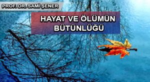 HAYAT VE ÖLÜMÜN BÜTÜNLÜĞÜ