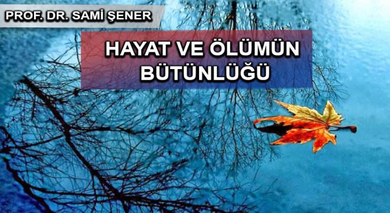 HAYAT VE ÖLÜMÜN BÜTÜNLÜĞÜ