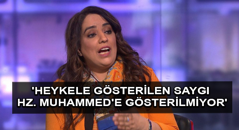 ‘Heykele gösterilen saygı Hz. Muhammed’e gösterilmiyor’