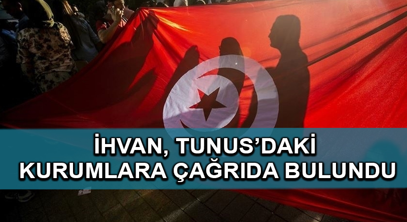 İhvan, Tunus’daki kurumlara çağrıda bulundu